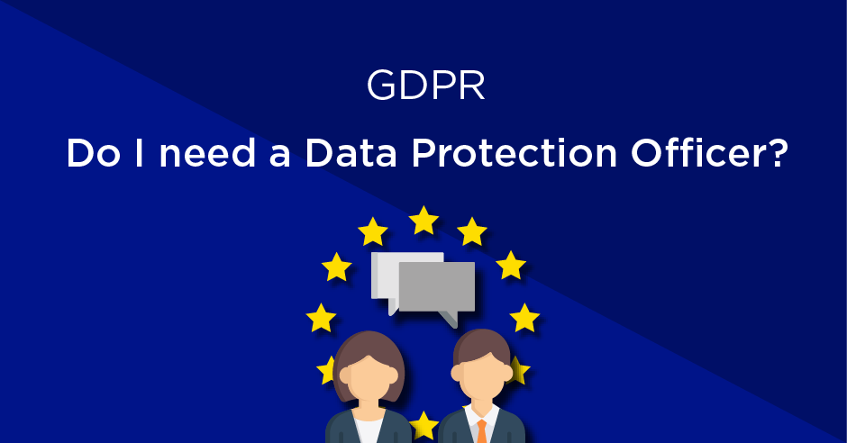 do-i-need-a-data-protection-officer-to-comply-with-the-gdpr