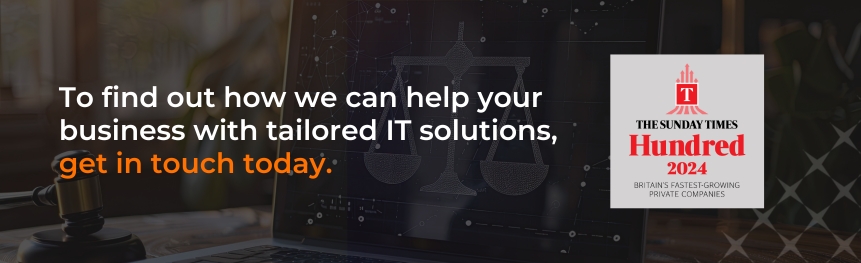 To find out how we can help your business with tailored IT solutions, get in touch today.